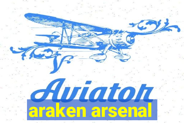 araken arsenal